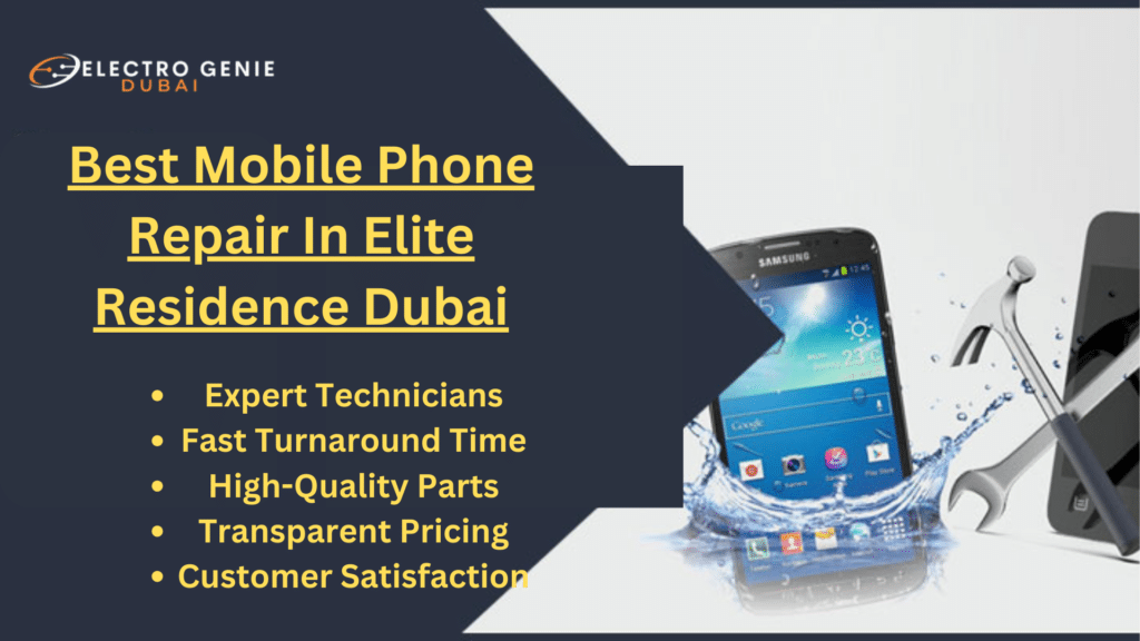 Best Mobile Phone Repair In Elite Residence Dubai