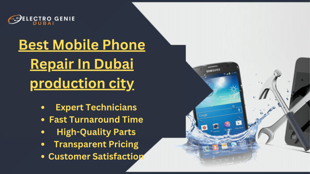 Best Mobile Phone Repair In Dubai production city