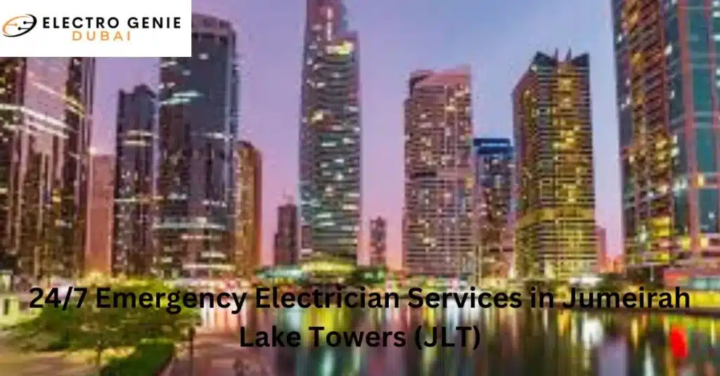 24/7 Emergency Electrician Services in Jumeirah Lake Towers (JLT)