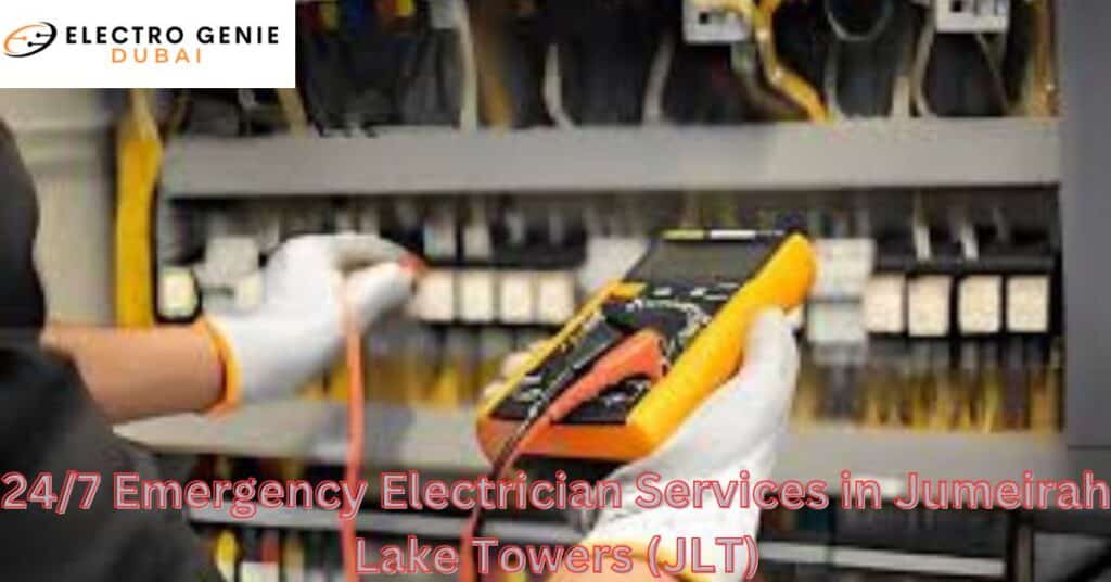 24/7 Emergency Electrician Services in Jumeirah Lake Towers (JLT)