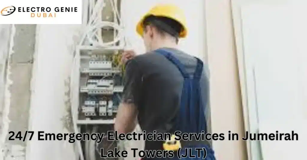 24/7 Emergency Electrician Services in Jumeirah Lake Towers (JLT)