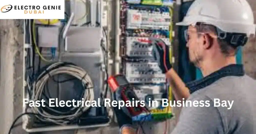 Fast Electrical Repairs in Business Bay
