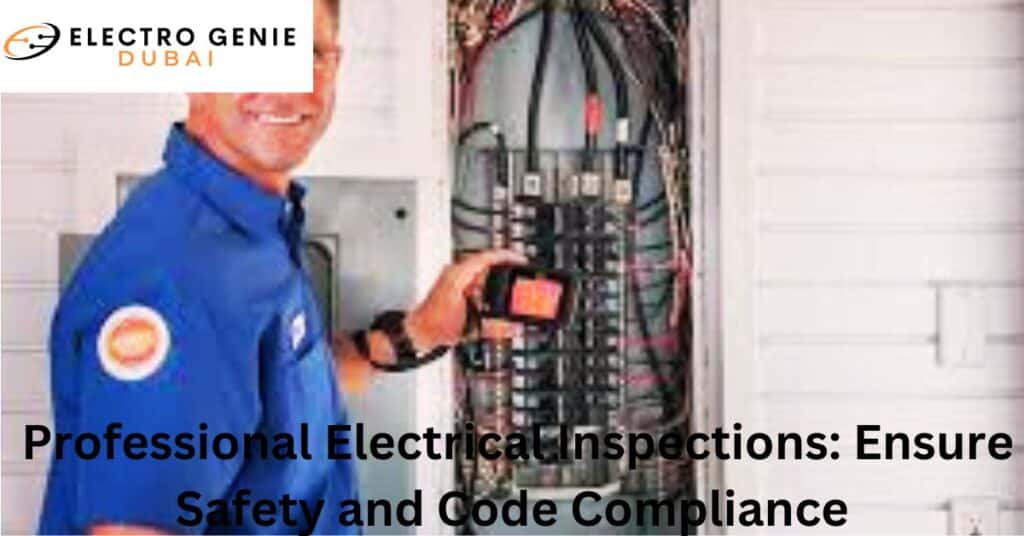 Professional Electrical Inspections: Ensure Safety and Code Compliance