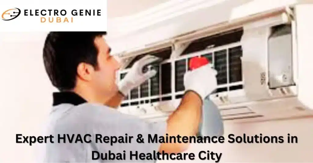 Expert HVAC Repair & Maintenance Solutions in Dubai Healthcare City