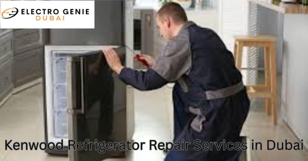 Kenwood Refrigerator Repair Services in Dubai