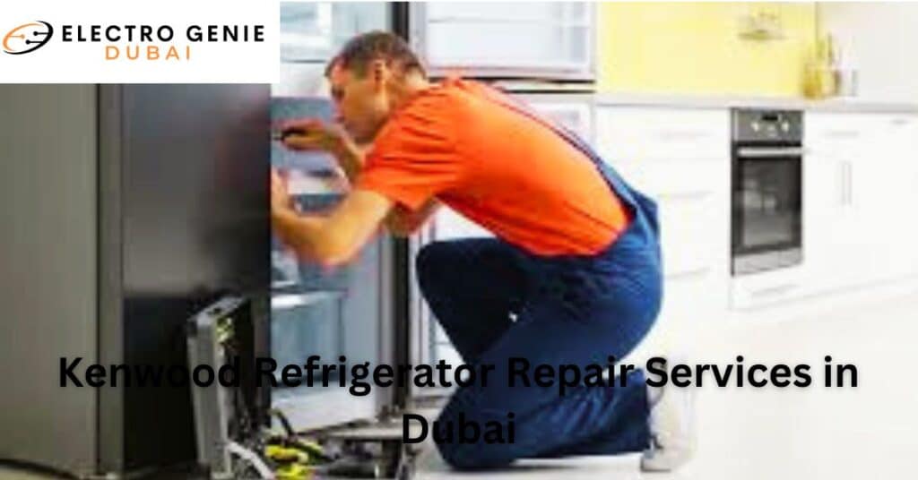 Kenwood Refrigerator Repair Services in Dubai