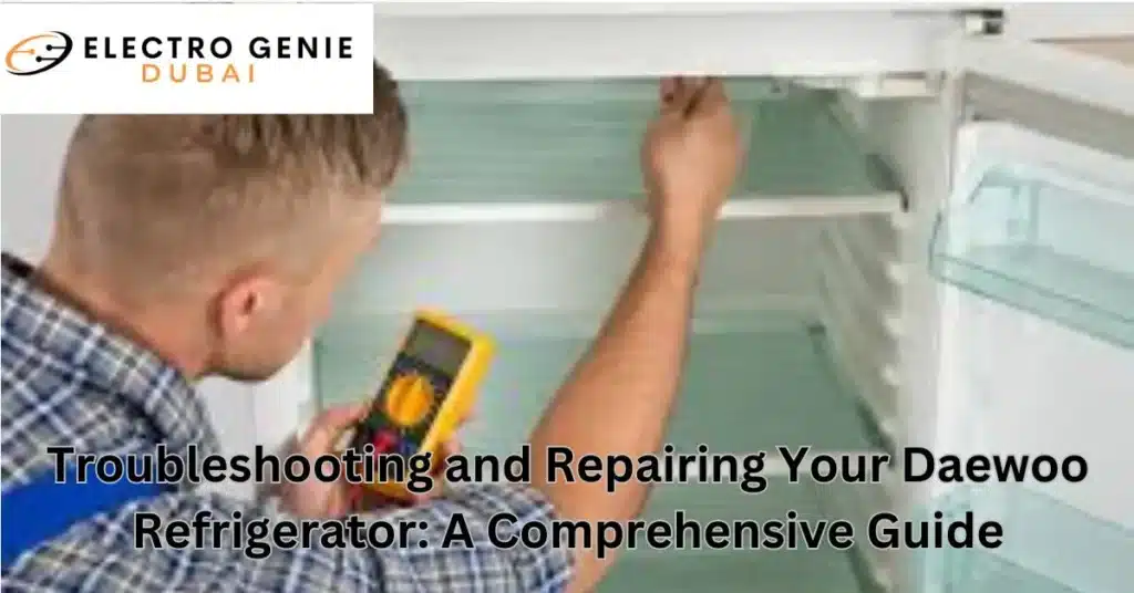 Troubleshooting and Repairing Your Daewoo Refrigerator: A Comprehensive Guide