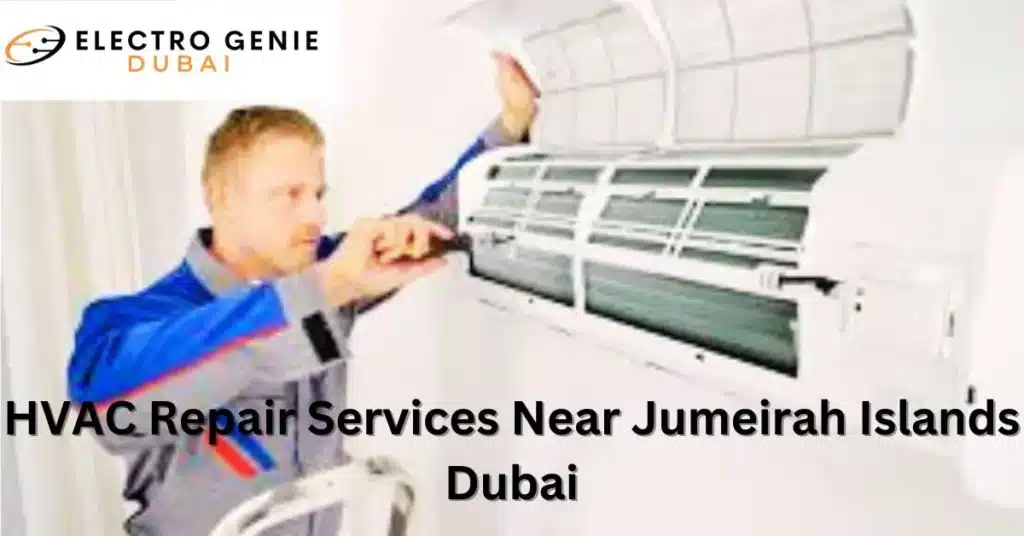 HVAC Repair Services Near Jumeirah Islands Dubai